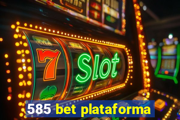 585 bet plataforma